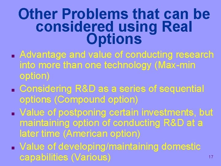 Other Problems that can be considered using Real Options n n Advantage and value