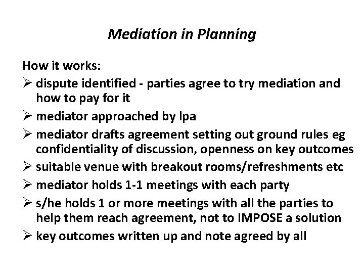 Mediation in Planning How it works: Ø dispute identified - parties agree to try