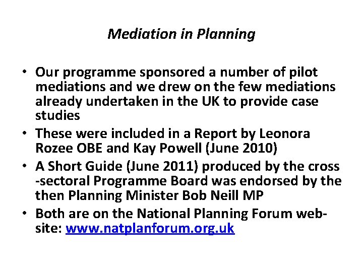Mediation in Planning • Our programme sponsored a number of pilot mediations and we