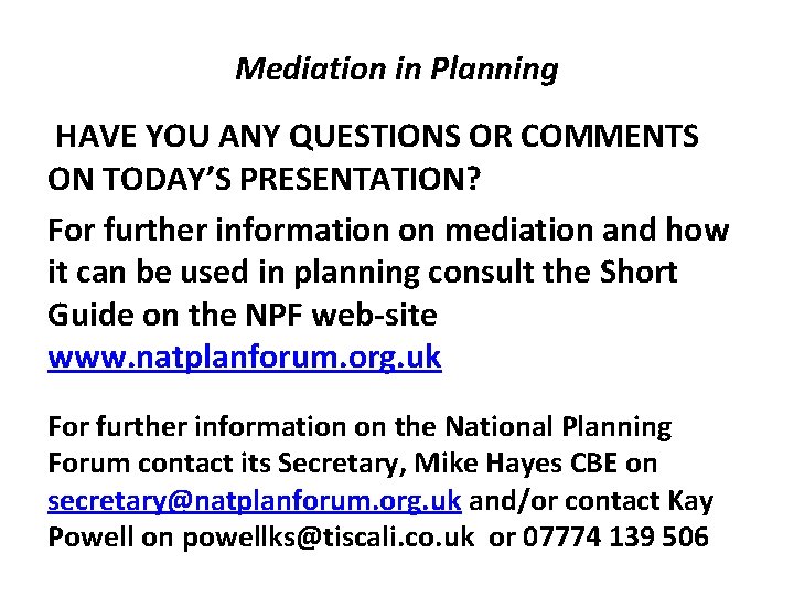 Mediation in Planning HAVE YOU ANY QUESTIONS OR COMMENTS ON TODAY’S PRESENTATION? For further