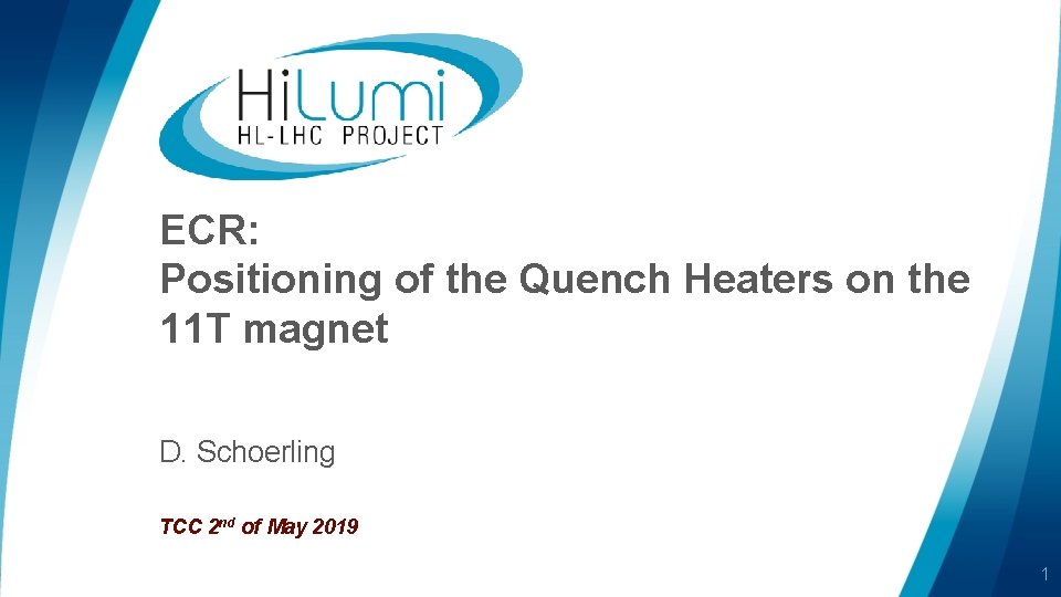 ECR: Positioning of the Quench Heaters on the 11 T magnet D. Schoerling TCC ECR: Positioning of the Quench Heaters on the 11 T magnet D. Schoerling TCC