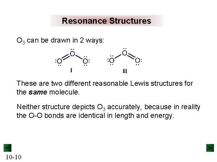 Resonance Structures O 3 can be drawn in 2 ways: These are two different