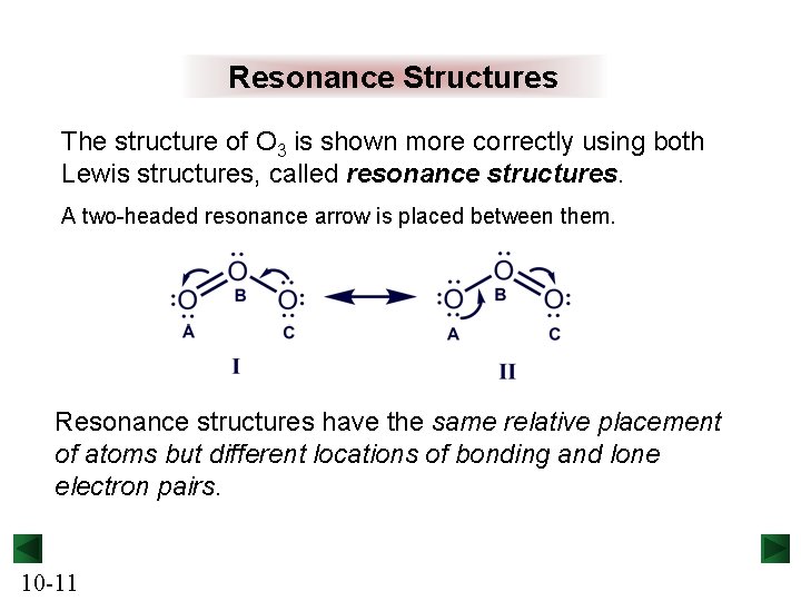 Resonance Structures The structure of O 3 is shown more correctly using both Lewis