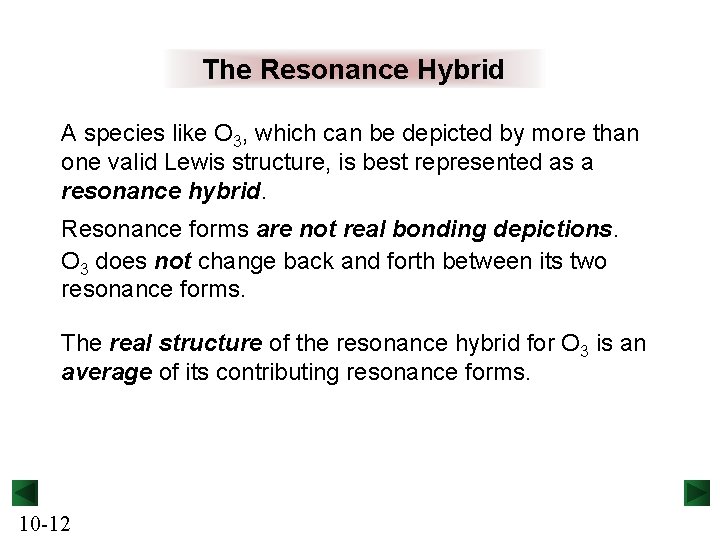The Resonance Hybrid A species like O 3, which can be depicted by more