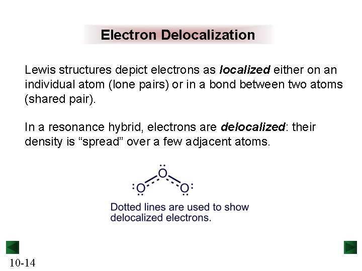 Electron Delocalization Lewis structures depict electrons as localized either on an individual atom (lone