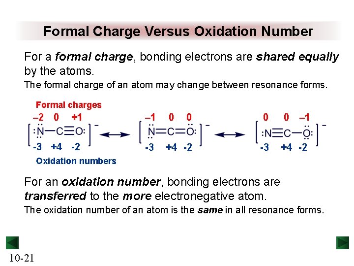 Formal Charge Versus Oxidation Number For a formal charge, bonding electrons are shared equally