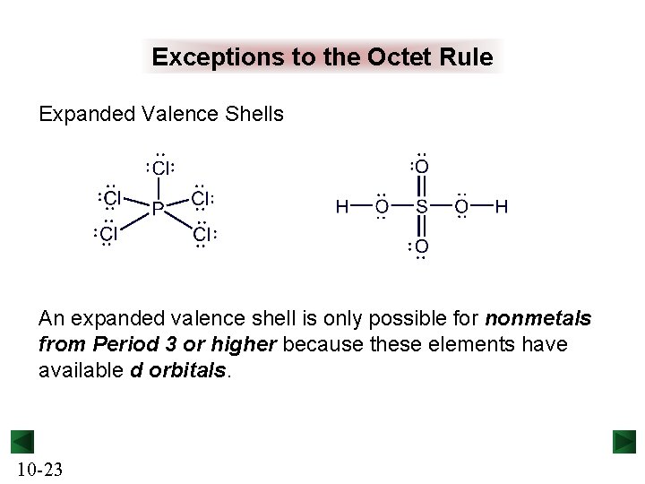 Exceptions to the Octet Rule Expanded Valence Shells An expanded valence shell is only