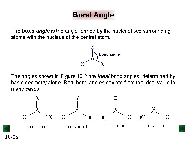 Bond Angle The bond angle is the angle formed by the nuclei of two