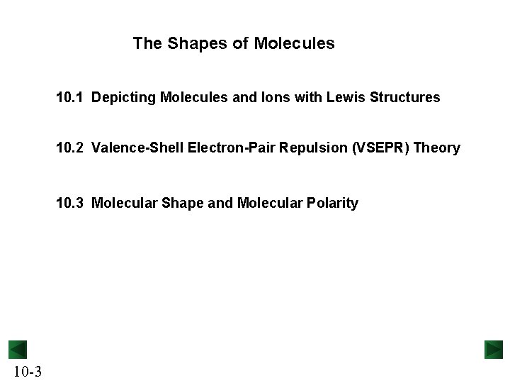 The Shapes of Molecules 10. 1 Depicting Molecules and Ions with Lewis Structures 10.