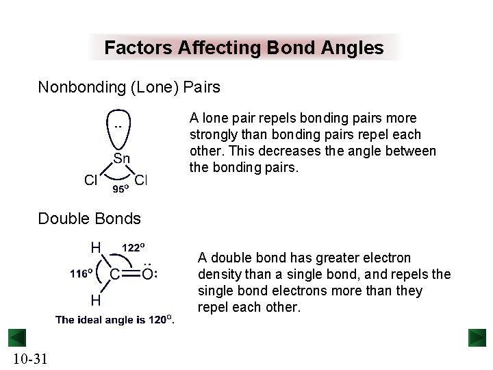 Factors Affecting Bond Angles Nonbonding (Lone) Pairs A lone pair repels bonding pairs more
