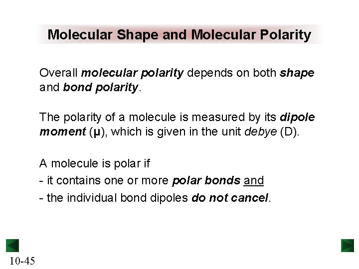Molecular Shape and Molecular Polarity Overall molecular polarity depends on both shape and bond