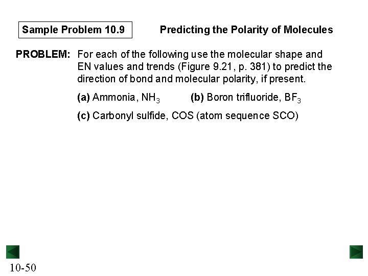 Sample Problem 10. 9 Predicting the Polarity of Molecules PROBLEM: For each of the