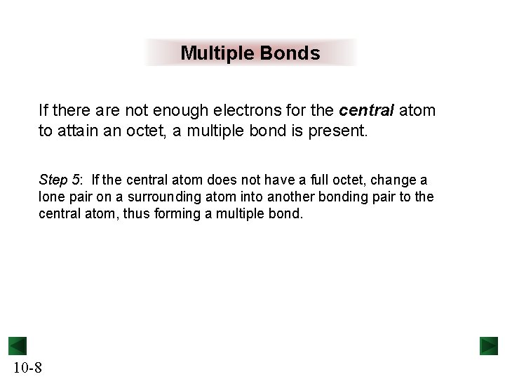 Multiple Bonds If there are not enough electrons for the central atom to attain