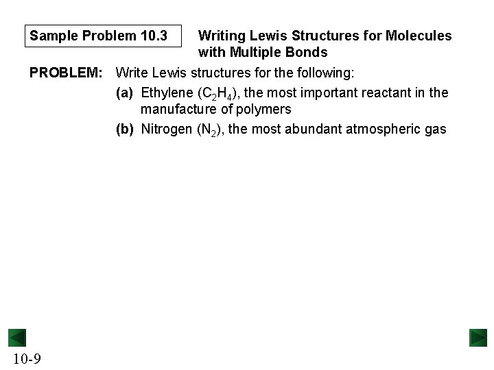 Sample Problem 10. 3 Writing Lewis Structures for Molecules with Multiple Bonds PROBLEM: Write