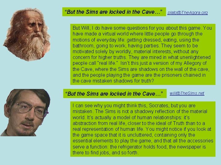 “But the Sims are locked in the Cave…” plato@The. Agora. org But Will, I “But the Sims are locked in the Cave…” plato@The. Agora. org But Will, I