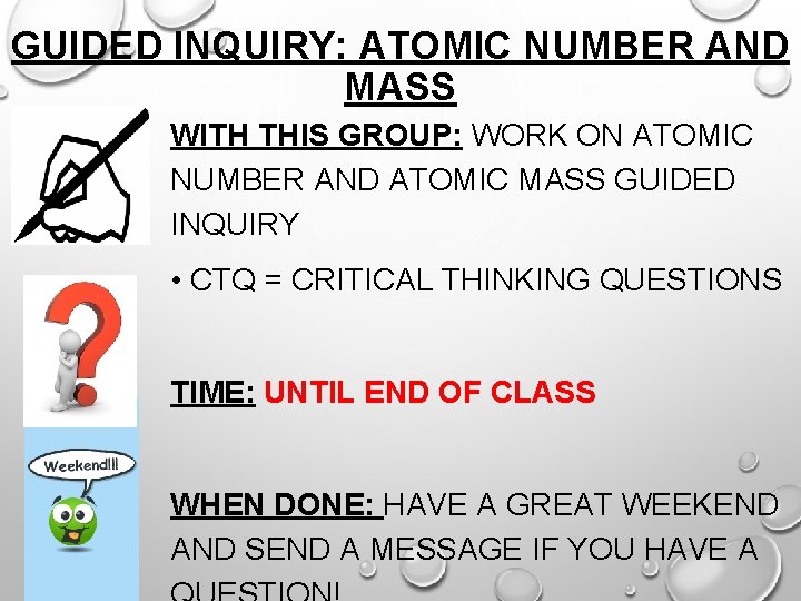 GUIDED INQUIRY: ATOMIC NUMBER AND MASS WITH THIS GROUP: WORK ON ATOMIC NUMBER AND