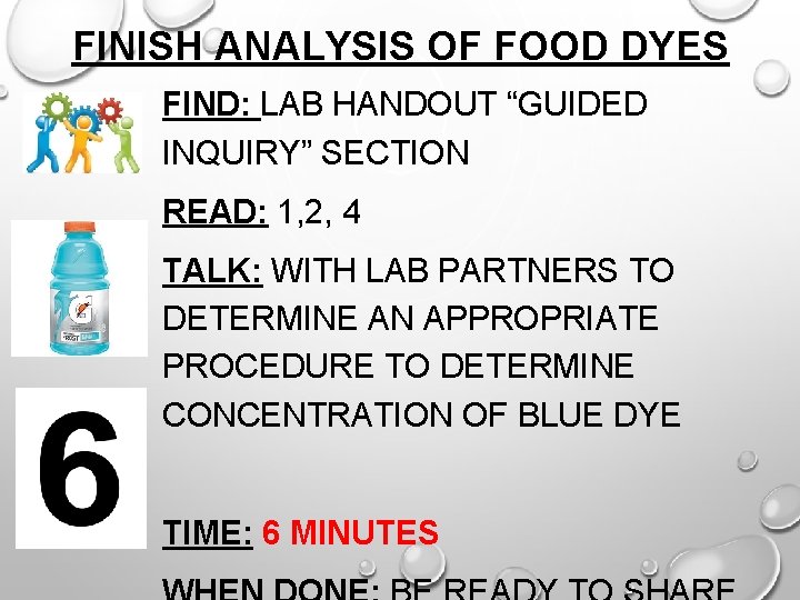 FINISH ANALYSIS OF FOOD DYES FIND: LAB HANDOUT “GUIDED INQUIRY” SECTION READ: 1, 2,