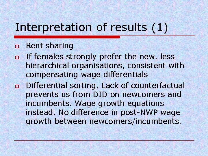 Interpretation of results (1) o o o Rent sharing If females strongly prefer the