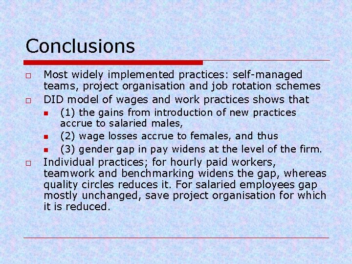 Conclusions o o o Most widely implemented practices: self-managed teams, project organisation and job