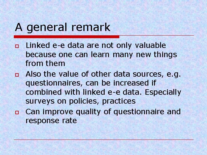 A general remark o o o Linked e-e data are not only valuable because