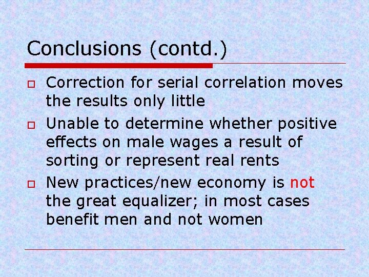 Conclusions (contd. ) o o o Correction for serial correlation moves the results only