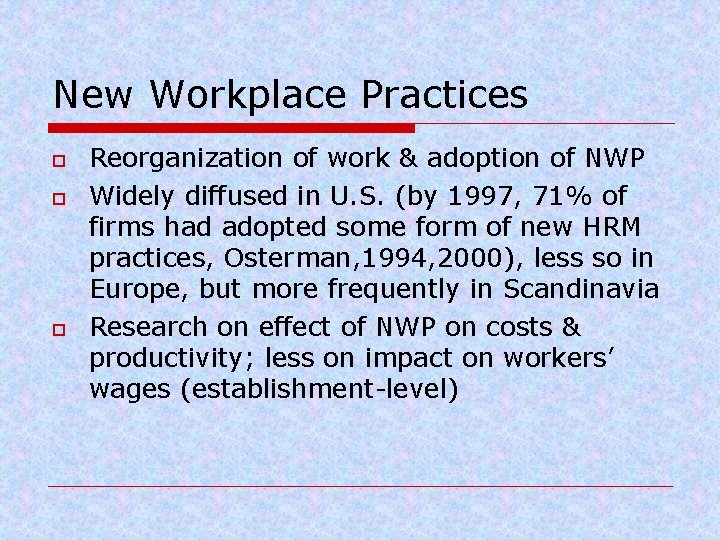 New Workplace Practices o o o Reorganization of work & adoption of NWP Widely