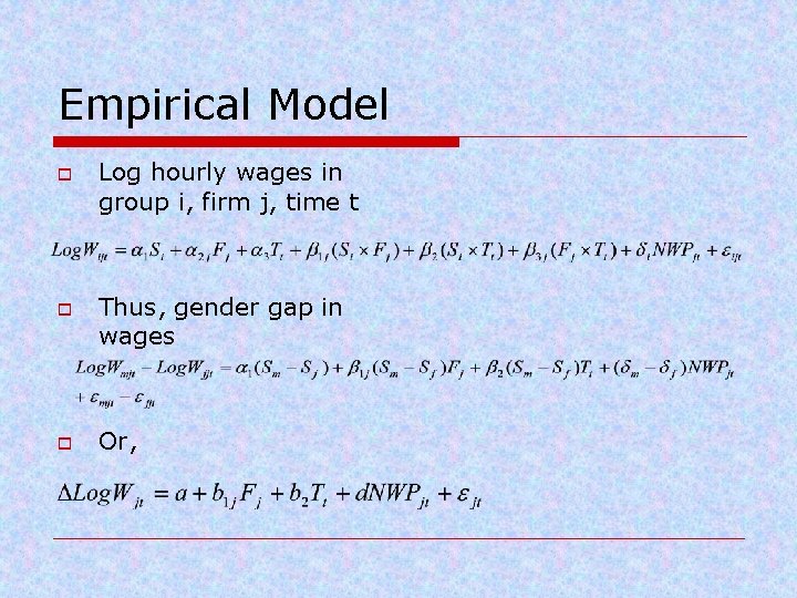 Empirical Model o o o Log hourly wages in group i, firm j, time