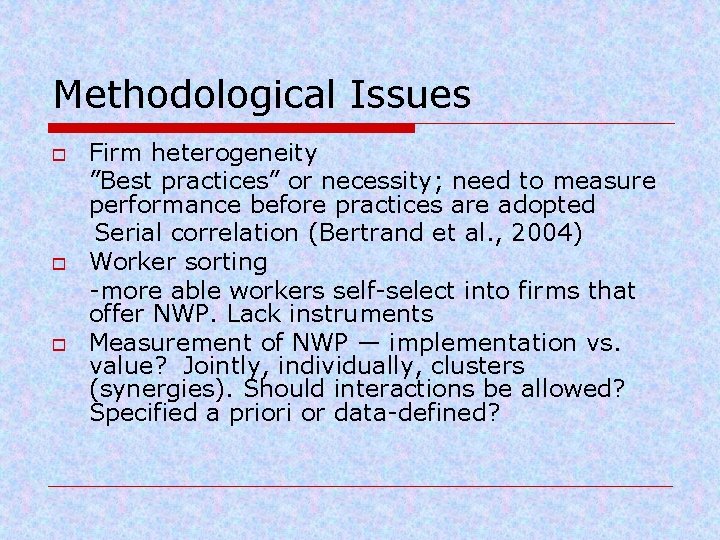 Methodological Issues o o o Firm heterogeneity ”Best practices” or necessity; need to measure