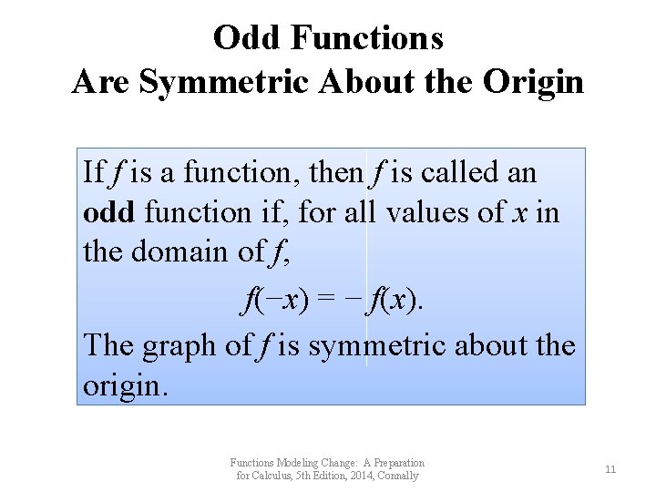 Odd Functions Are Symmetric About the Origin If f is a function, then f