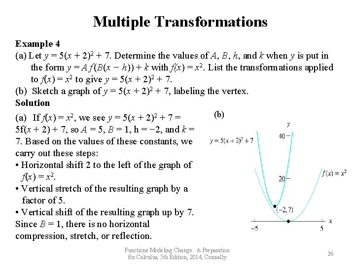 Multiple Transformations Example 4 (a) Let y = 5(x + 2)2 + 7. Determine