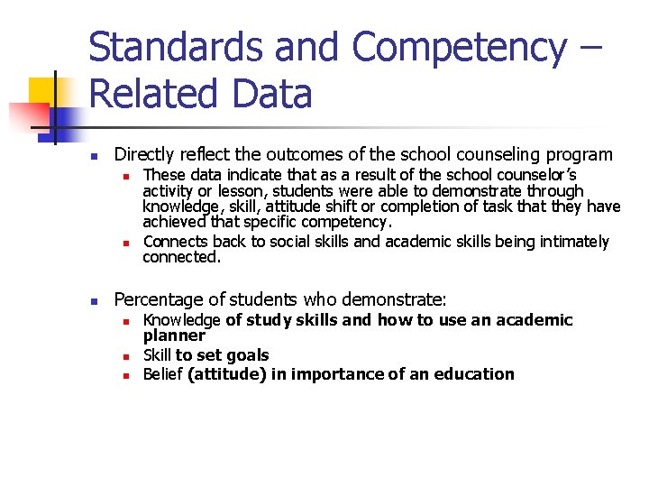Standards and Competency – Related Data n Directly reflect the outcomes of the school Standards and Competency – Related Data n Directly reflect the outcomes of the school