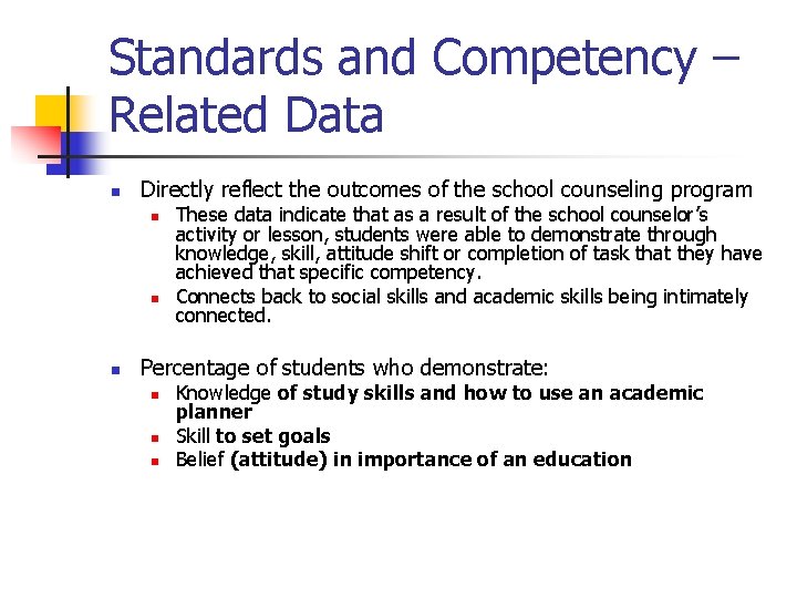 Standards and Competency – Related Data n Directly reflect the outcomes of the school