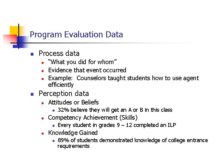 Program Evaluation Data n Process data n n “What you did for whom” Evidence