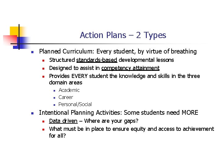 Action Plans – 2 Types n Planned Curriculum: Every student, by virtue of breathing