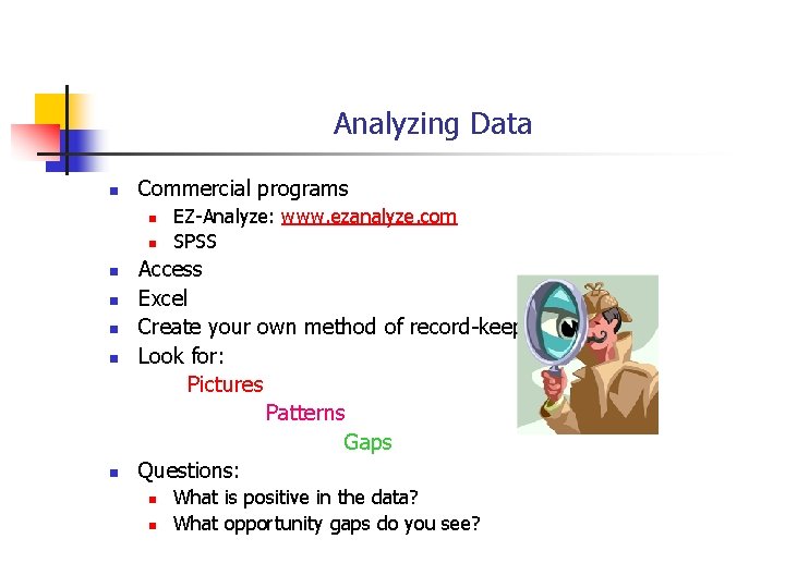 Analyzing Data n Commercial programs n n n n EZ-Analyze: www. ezanalyze. com SPSS Analyzing Data n Commercial programs n n n n EZ-Analyze: www. ezanalyze. com SPSS