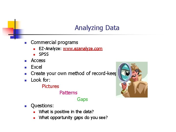 Analyzing Data n Commercial programs n n n n EZ-Analyze: www. ezanalyze. com SPSS