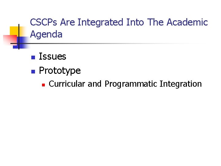 CSCPs Are Integrated Into The Academic Agenda n n Issues Prototype n Curricular and