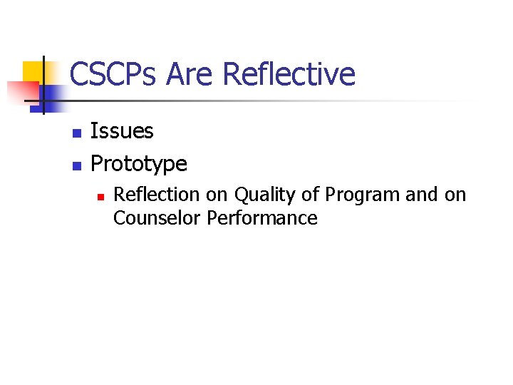 CSCPs Are Reflective n n Issues Prototype n Reflection on Quality of Program and