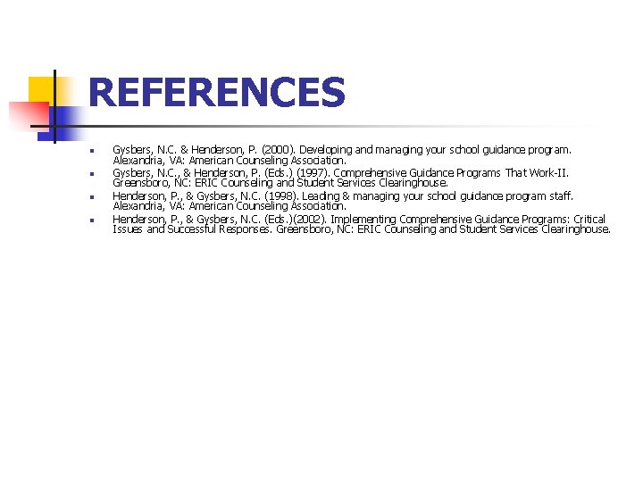 REFERENCES n n Gysbers, N. C. & Henderson, P. (2000). Developing and managing your