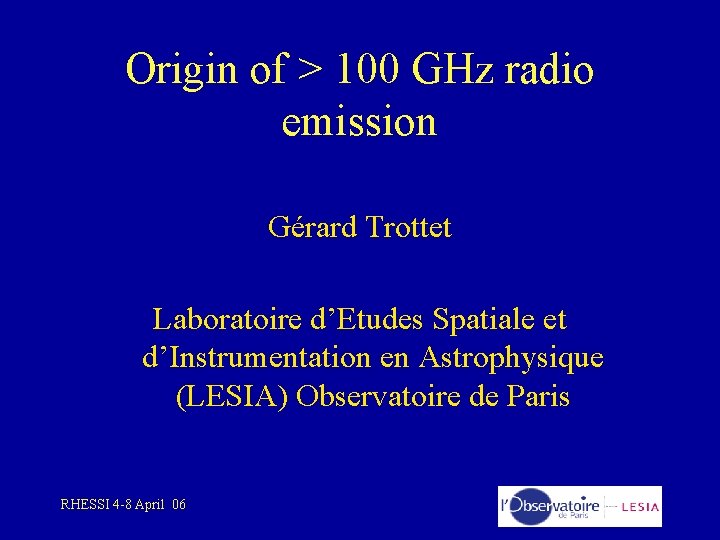 Origin of > 100 GHz radio emission Gérard Trottet Laboratoire d’Etudes Spatiale et d’Instrumentation