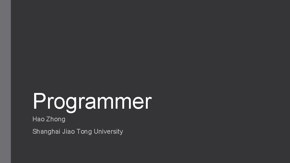 Programmer Hao Zhong Shanghai Jiao Tong University Programmer Hao Zhong Shanghai Jiao Tong University