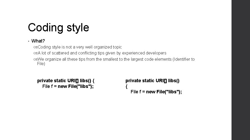 Coding style • What? Coding style is not a very well organized topic A Coding style • What? Coding style is not a very well organized topic A