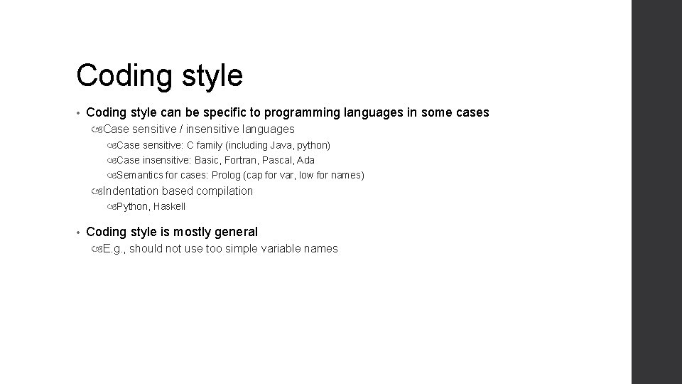 Coding style • Coding style can be specific to programming languages in some cases Coding style • Coding style can be specific to programming languages in some cases