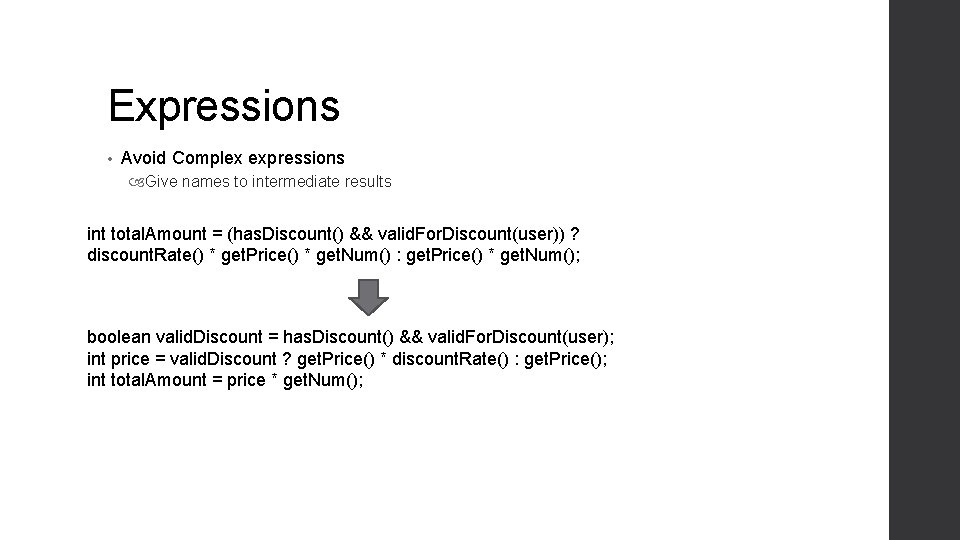 Expressions • Avoid Complex expressions Give names to intermediate results int total. Amount = Expressions • Avoid Complex expressions Give names to intermediate results int total. Amount =