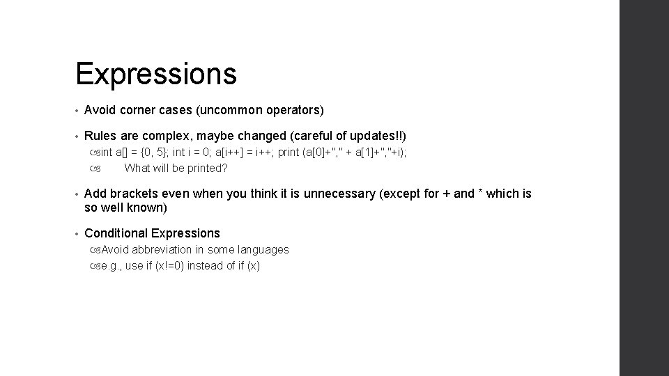 Expressions • Avoid corner cases (uncommon operators) • Rules are complex, maybe changed (careful Expressions • Avoid corner cases (uncommon operators) • Rules are complex, maybe changed (careful