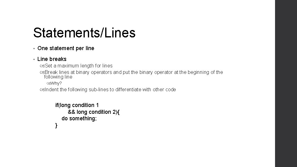 Statements/Lines • One statement per line • Line breaks Set a maximum length for Statements/Lines • One statement per line • Line breaks Set a maximum length for