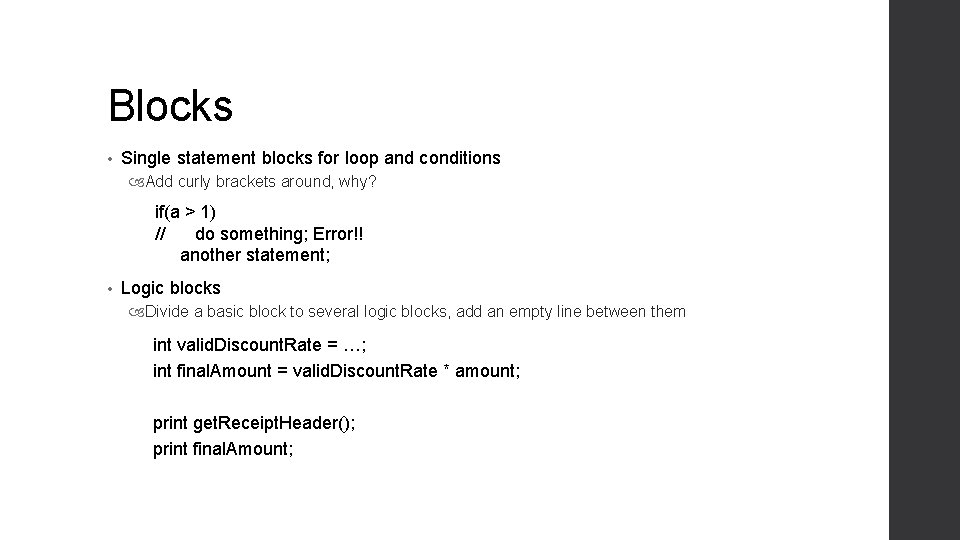 Blocks • Single statement blocks for loop and conditions Add curly brackets around, why? Blocks • Single statement blocks for loop and conditions Add curly brackets around, why?