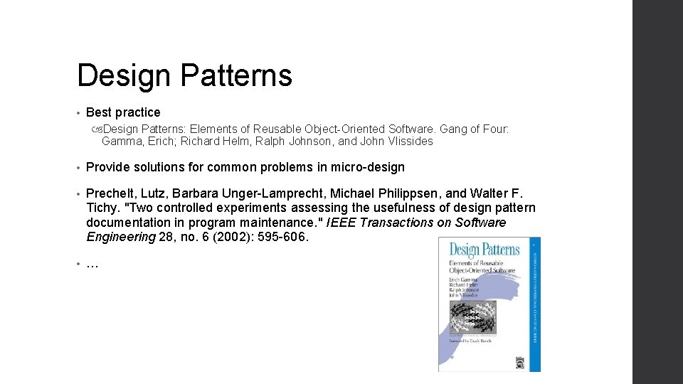 Design Patterns • Best practice Design Patterns: Elements of Reusable Object-Oriented Software. Gang of Design Patterns • Best practice Design Patterns: Elements of Reusable Object-Oriented Software. Gang of