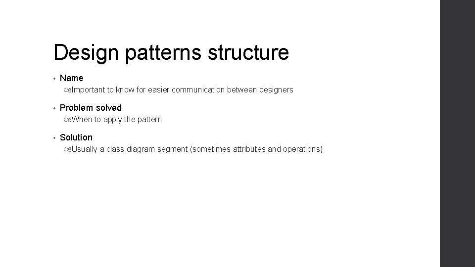 Design patterns structure • Name Important to know for easier communication between designers • Design patterns structure • Name Important to know for easier communication between designers •