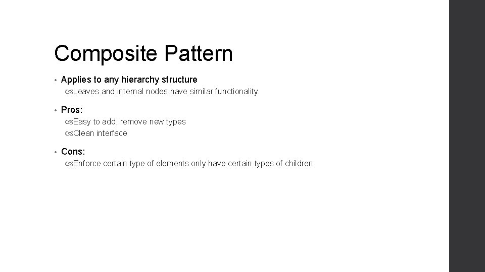 Composite Pattern • Applies to any hierarchy structure Leaves and internal nodes have similar Composite Pattern • Applies to any hierarchy structure Leaves and internal nodes have similar